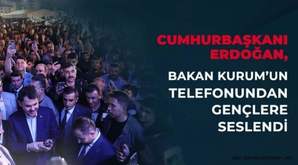 Cumhurbaşkanı Erdoğan, Bakan Kurum’un Telefonundan Sivas'ta Gençlere Seslendi