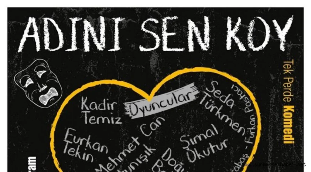 "ADINI SEN KOY" TİYATRO OYUNU ÇARŞAMBA'DA SERGİLENİYOR