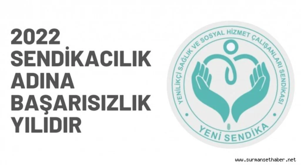 YENİ SENDİKA 2022 YILINI DEĞERLENDİRDİ