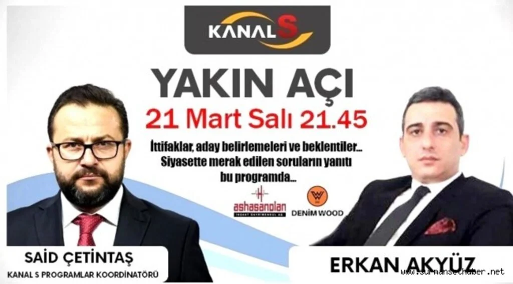 Kanal S'de Said Çetintaş ile Yakın Açı programına 17 Mart Salı günü Erkan Akyüz konuk oluyor