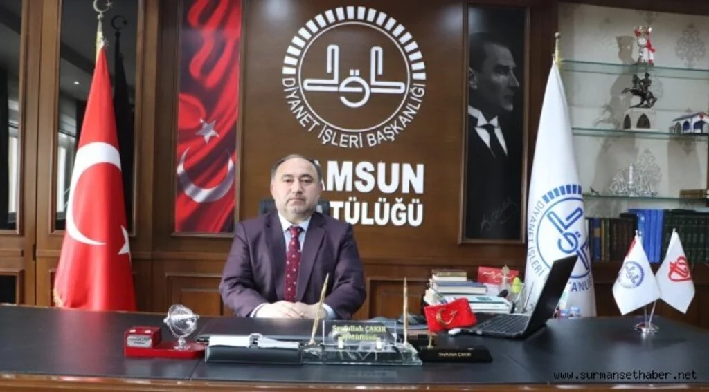 Samsun İl Müftüsü Seyfullah ÇAKIR; ''Bayramlar Birlik. Beraberlik ve Kardeşlik Günleridir.''
