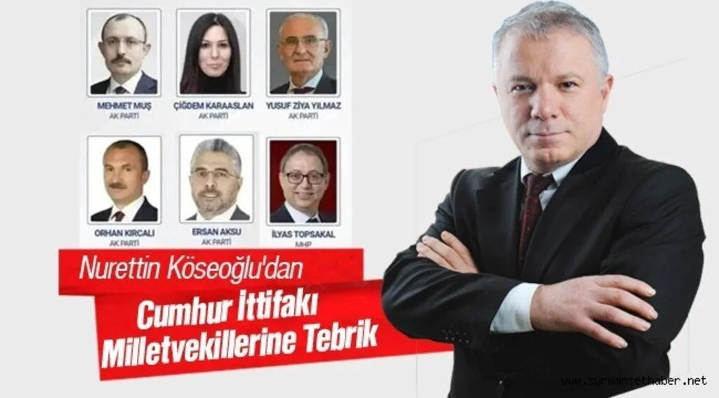 Nurettin Köseoğlu'dan Cumhur İttifakı Milletvekillerine Tebrik