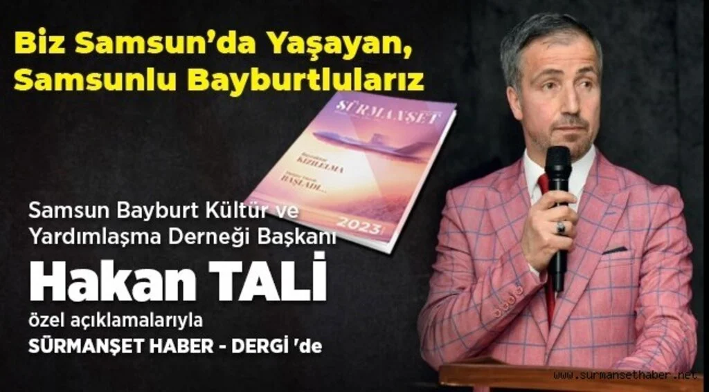 Başkan Hakan Tali; ''Biz Samsun'da Yaşayan Samsunlu Bayburtlularız''