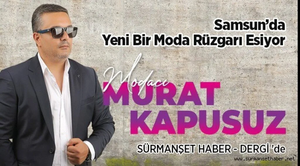 Murat Kapusuz İle Samsun’da  Yeni Bir Moda Rüzgarı Esiyor