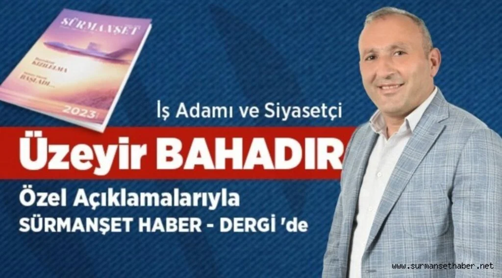 Üzeyir Bahadır;  Türkiye Yüzyılı'nda  Şehrimizi  ve İlçemizi  Geleceğe Taşımaya   Devam Edeceğiz.