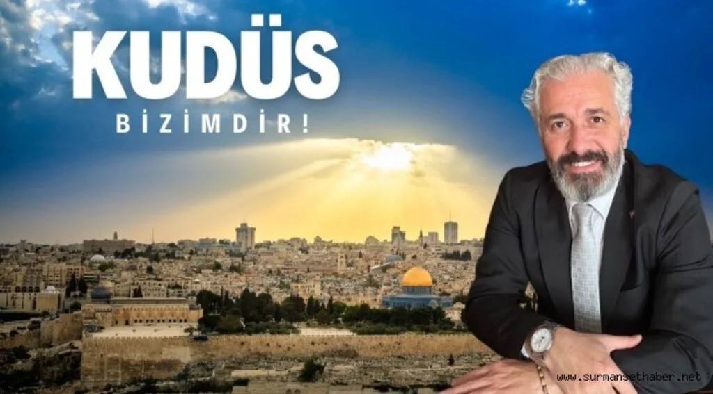 MAHMUT ÇELİK: ''KUDÜS BİZİMDİR ! ''