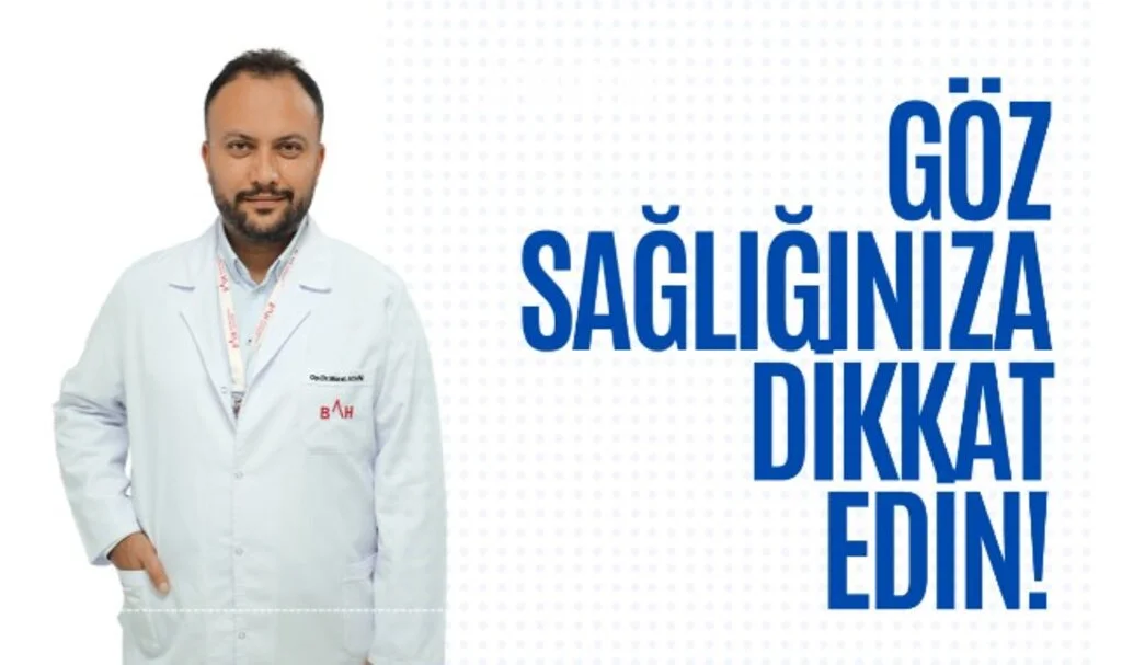   Göz sağlığınıza dikkat edin!