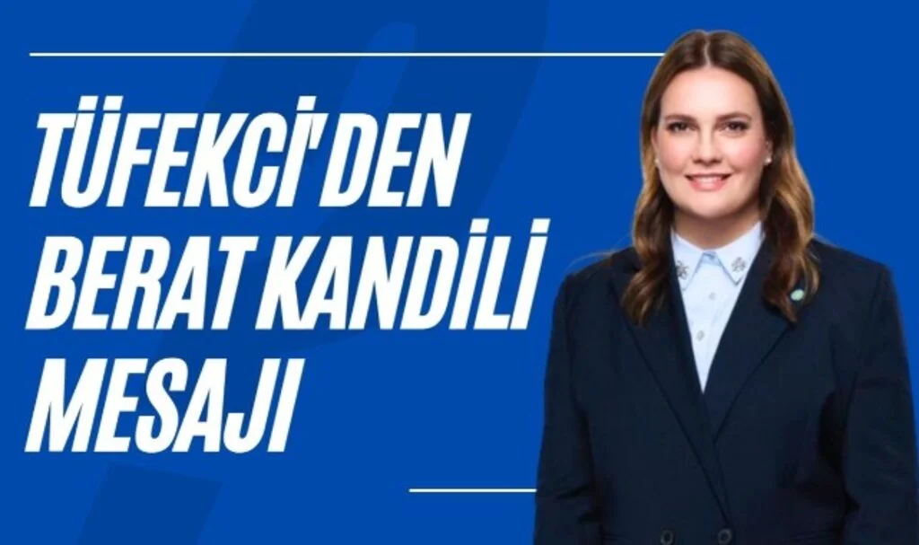 TÜFEKCİ'DEN BERAT KANDİLİ MESAJI