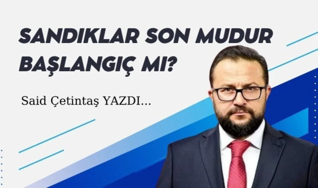 SANDIKLAR SON MUDUR BAŞLANGIÇ MI?