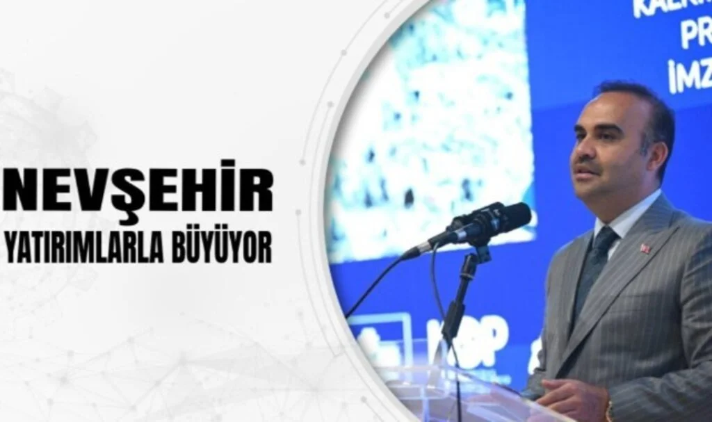 Bakan Kacır, "Nevşehir Yatırımlarla Büyüyor" dedi