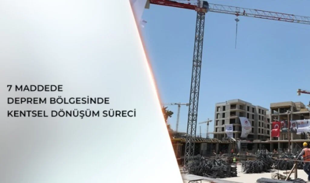 7 maddede deprem bölgesinde kentsel dönüşüm süreci