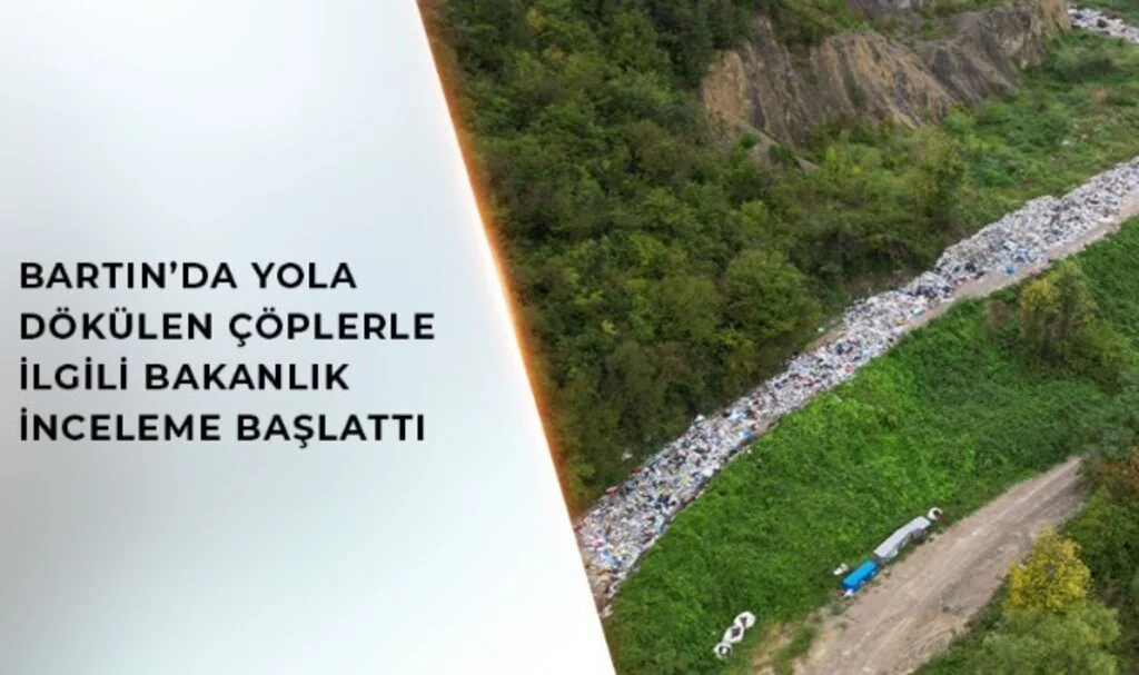 Bartın da Yola Dökülen Çöplerle İlgili Bakanlıktan İnceleme 