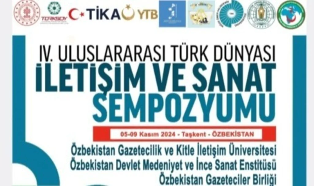 IV. Türk Dünyası İletişim ve Sanat Sempozyumu Özbekistan’ın Taşkent şehrinde gerçekleştirilecek!