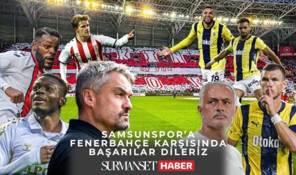 Samsunspor ve Fenerbahçe Yeniden Karşı Karşıya Geliyor!