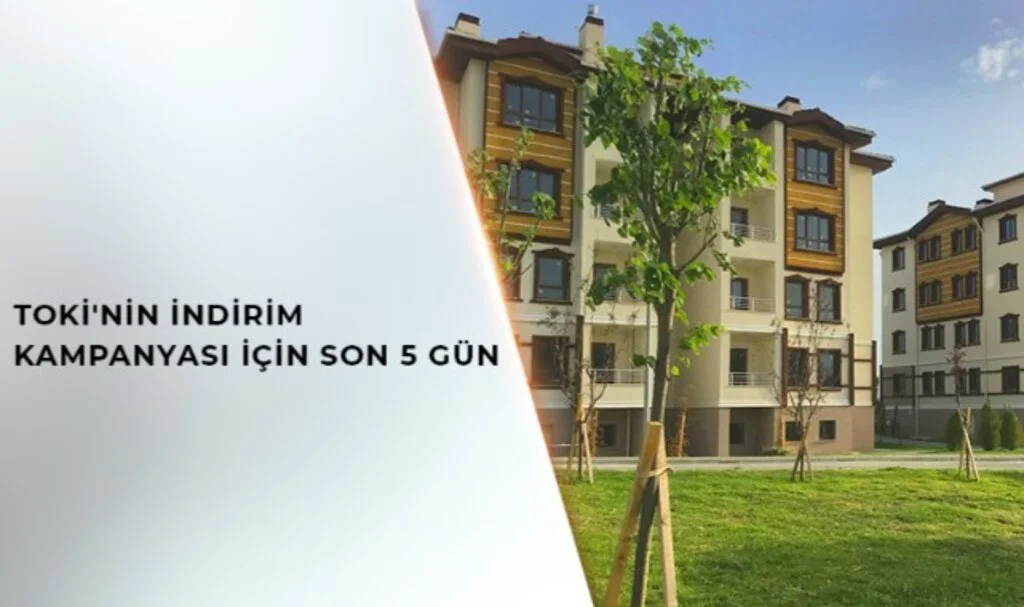TOKİ’nin indirim kampanyasında son 5 gün