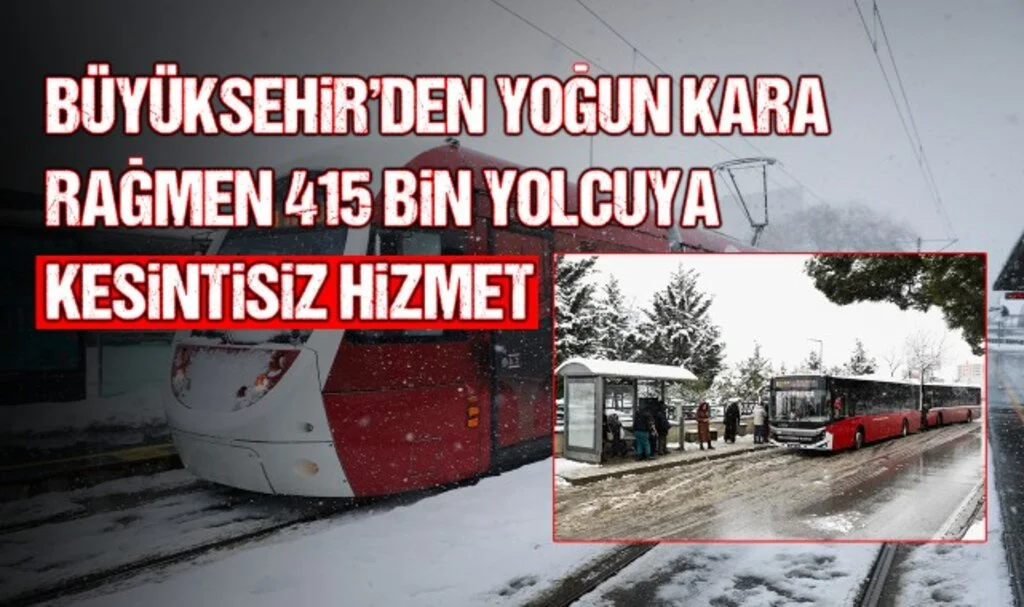 Büyükşehir'den Yoğun Kara Rağmen 415 Bin Yolcuya Kesintisiz Hizmet