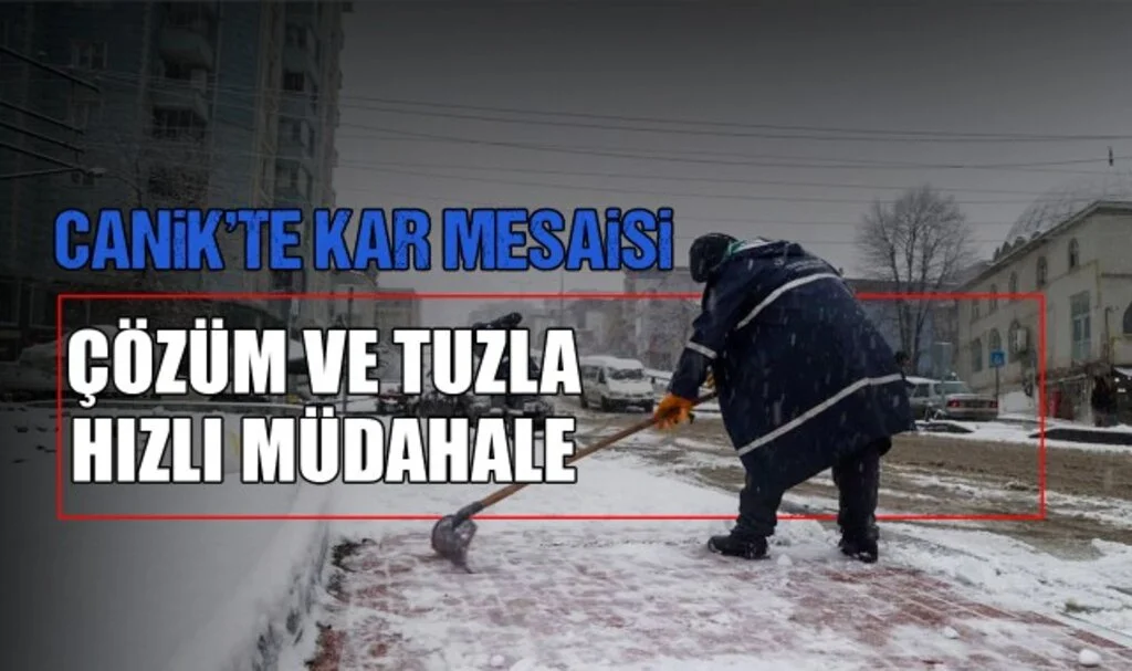 Canik'te Kar Mesaisi: Çözüm ve Tuzla Hızlı Müdahale