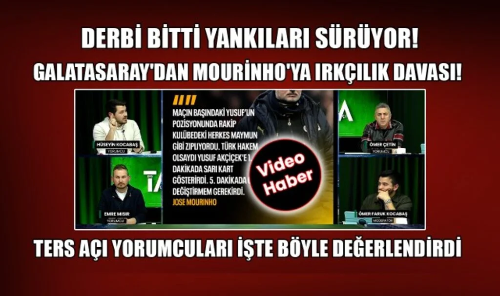 Galatasaray'dan Mourinho'ya Irkçılık Davası! Ters Açı Yorumcuları İşte Böyle Değerlendirdi!