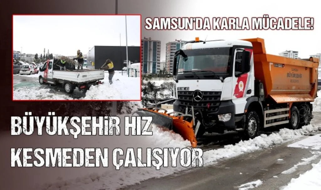 Samsun'da Karla Mücadele! Büyükşehir Hız Kesmeden Çalışıyor