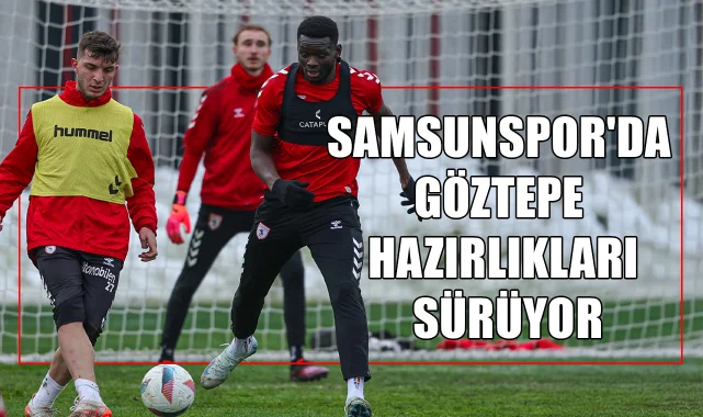 Samsunspor'da Göztepe Hazırlıkları Devam Ediyor