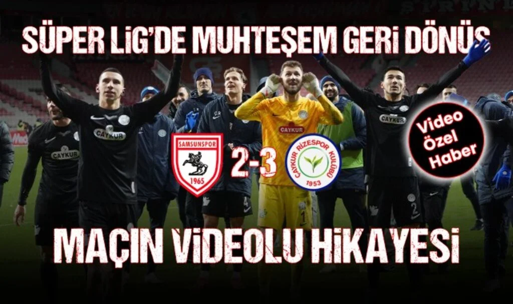 Reeder Samsunspor 2-3 Çaykur Rizespor | Süper Lig'de Muhteşem Geri Dönüşlere Bir Yenisi Daha Eklendi!