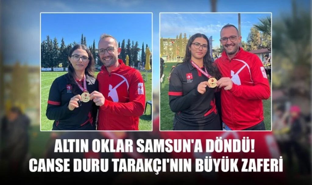 Altın Oklar Samsun'a Döndü! Canse Duru Tarakçı'nın Büyük Zaferi