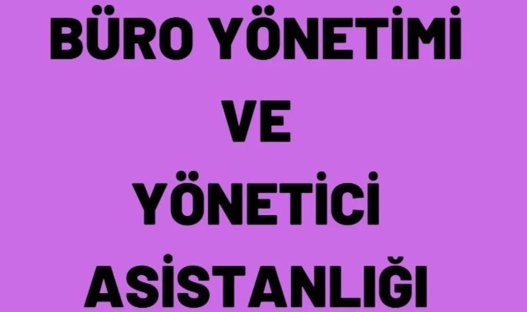 Büro Yönetimi Ve Yönetici Asistanlığı Nedir