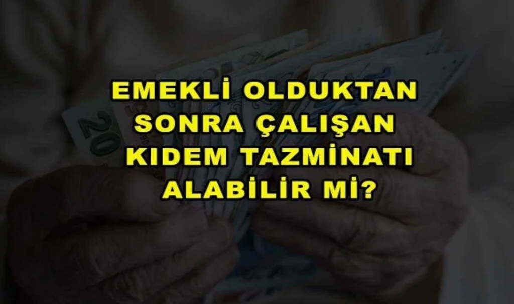 Emekli Çalışan Kıdem Tazminatı Nasıl Alır