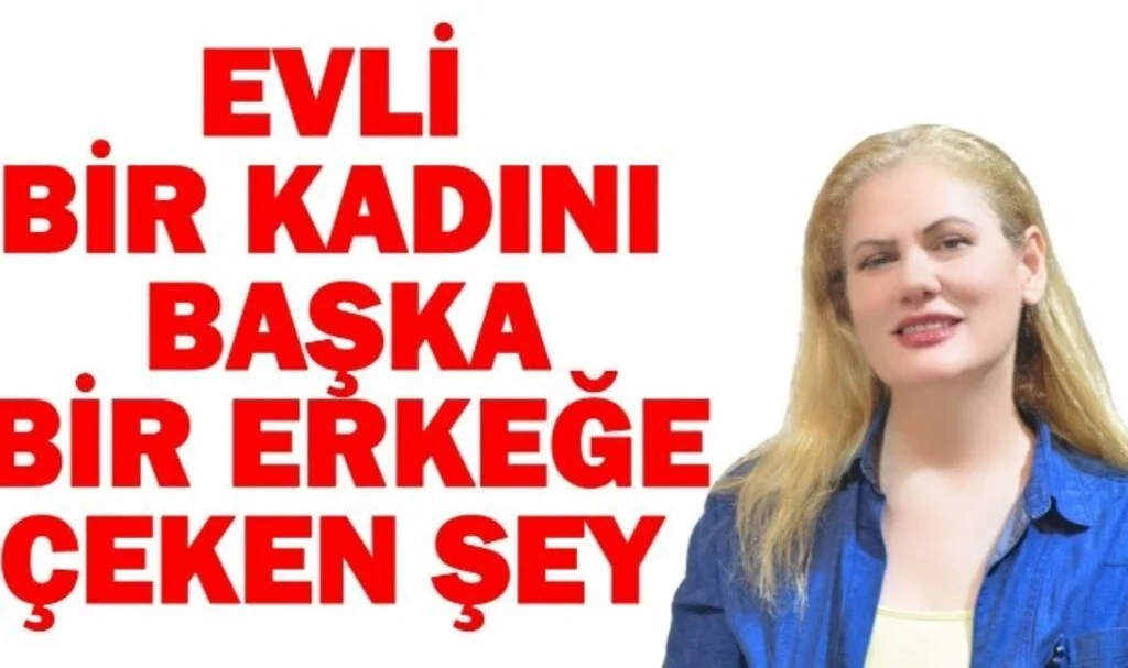 Evli Bir Kadını Nasıl Kendine Aşık Edersin