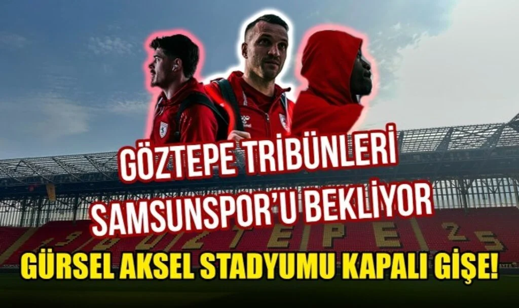 Göztepe Tribünleri Samsunspor'u Bekliyor: Gürsel Aksel Stadyumu Kapalı Gişe!
