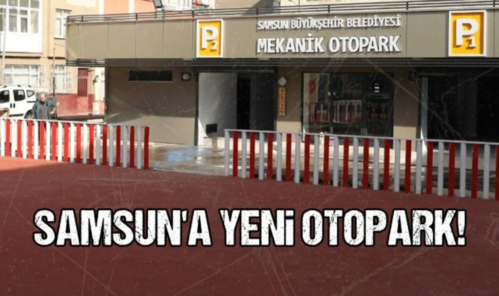 Samsun'a Yeni Otopark: Gazi Mekanik Otopark Açılış İçin Gün Sayıyor