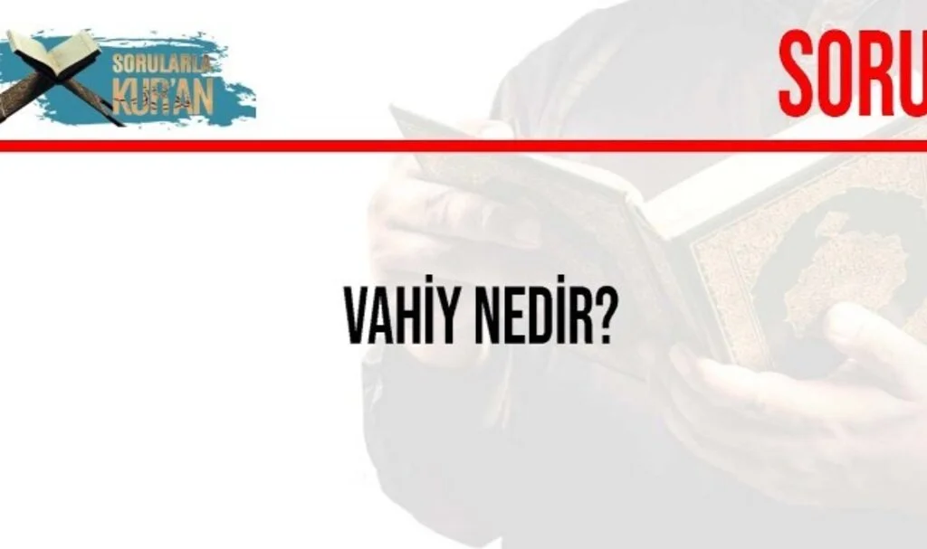 Vahiy Nedir Allah Niçin Vahiy Göndermiştir