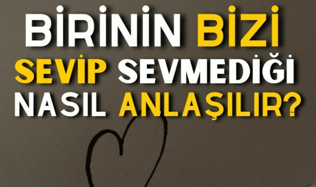 Birinin Seni Sevdiğini Nasıl Anlarsın