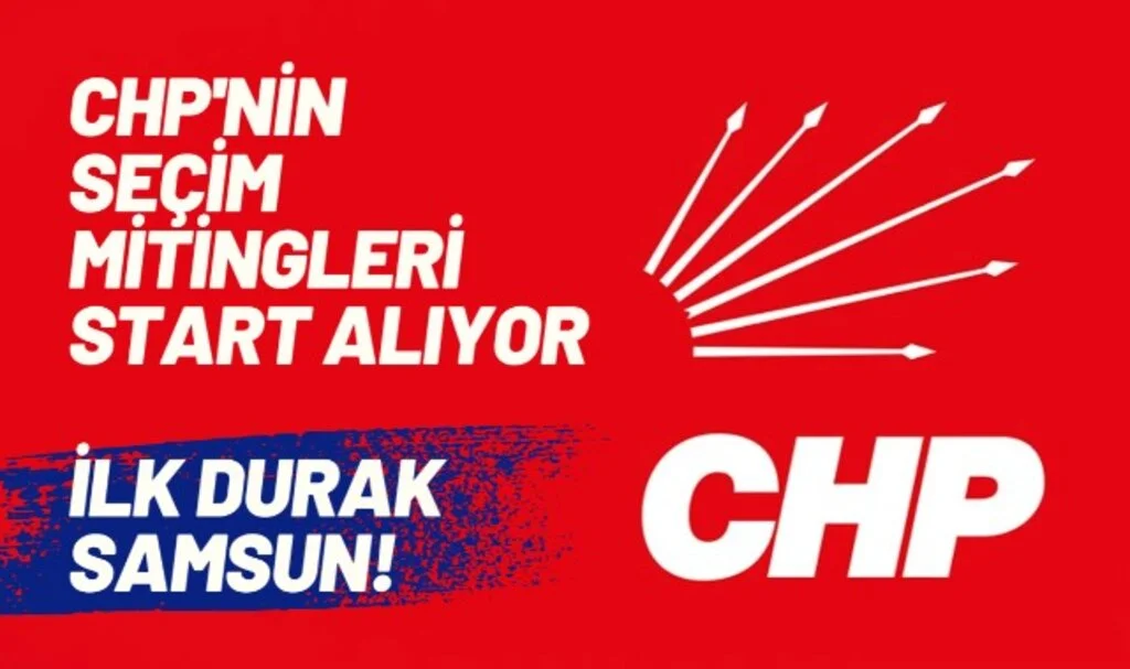CHP'nin Seçim Mitingleri Start Alıyor! İlk Durak Samsun