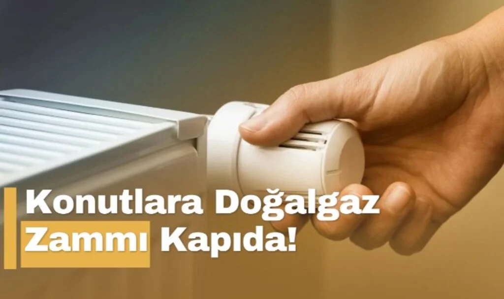 Konutlara Doğalgaz Zammı Kapıda!