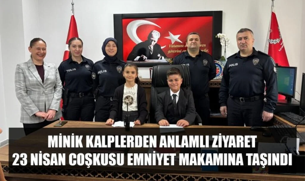 Minik Kalplerden Anlamlı Ziyaret: 23 Nisan Coşkusu Emniyet Makamına Taşındı