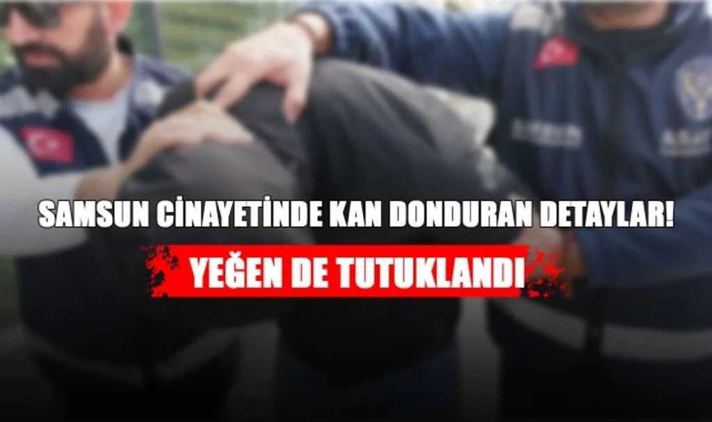Samsun Cinayetinde Kan Donduran Detaylar! Yeğen de Tutuklandı