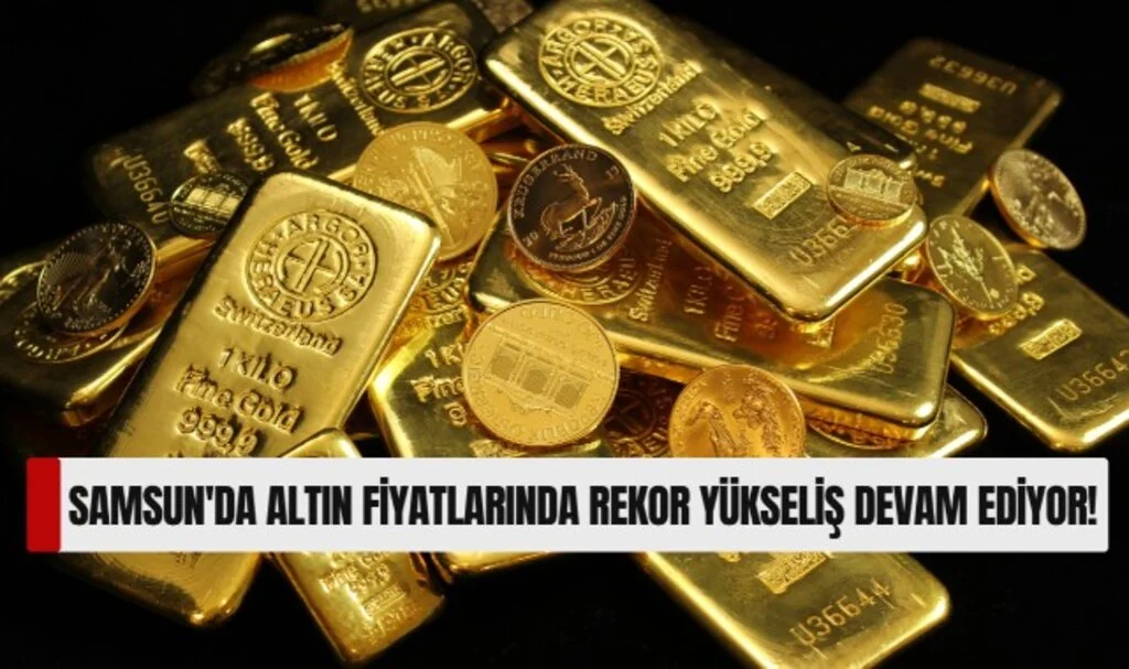 Samsun'da Altın Fiyatlarında Rekor Yükseliş Devam Ediyor!