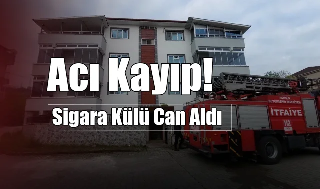 Samsun'da Apartman Yangını Faciası! Sigara Külü Can Aldı