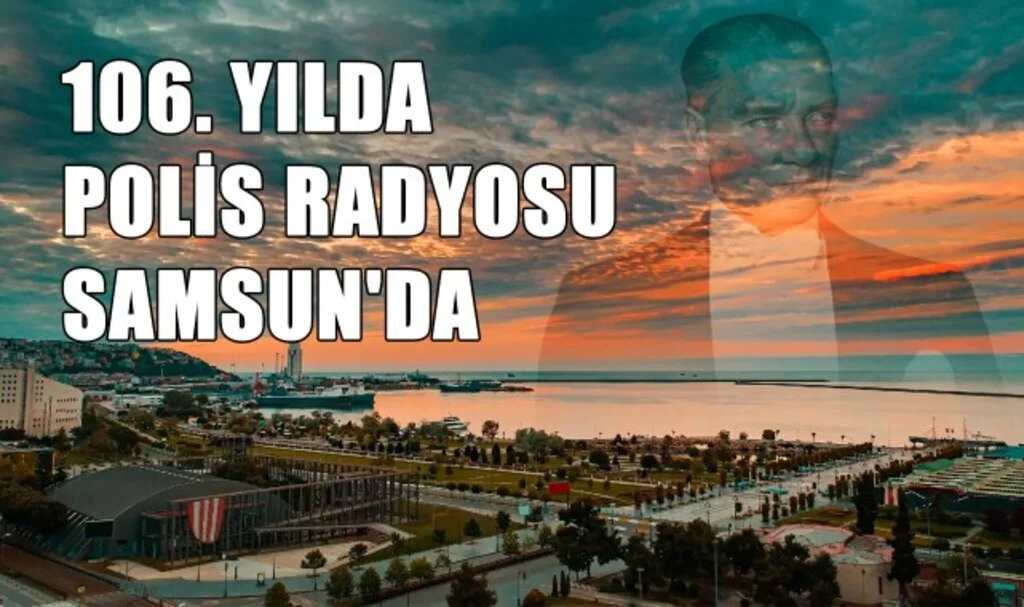 106. Yılda Polis Radyosu Samsun'da