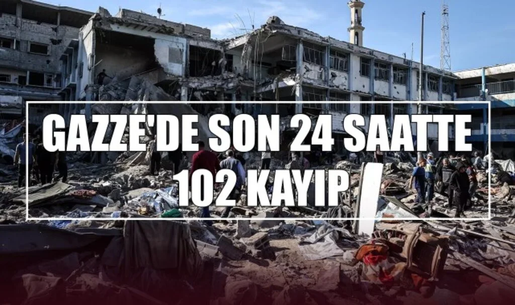 Gazze'de Son 24 Saatte 102 Kayıp