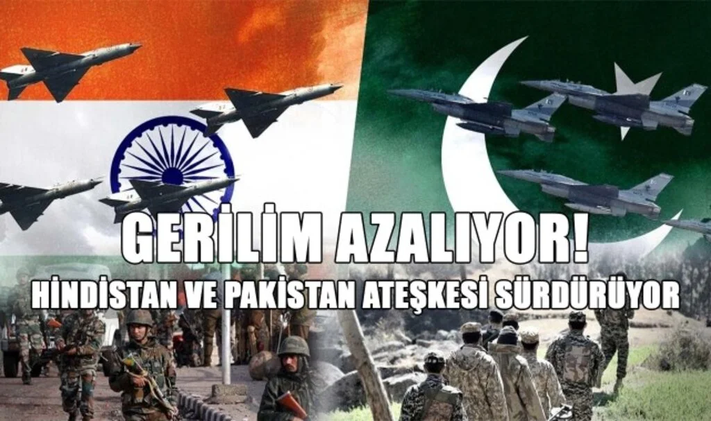 Gerilim Azalıyor! Hindistan ve Pakistan Ateşkesi Sürdürüyor