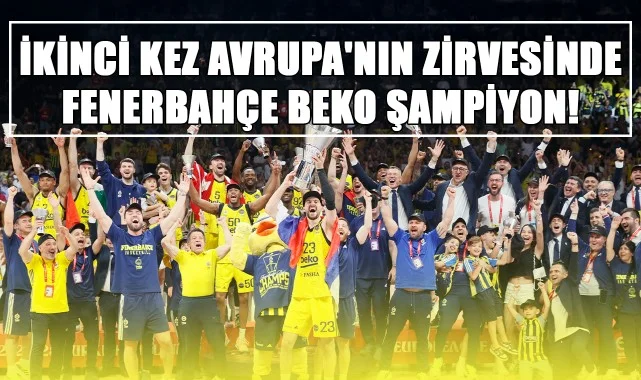 İkinci Kez Avrupa'nın Zirvesinde: Fenerbahçe Beko Şampiyon!