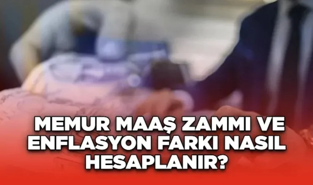 Memur Enflasyon Farkı Nasıl Hesaplanır