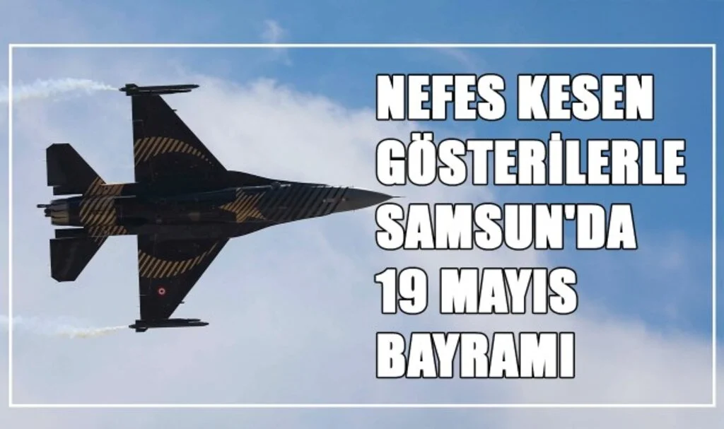 Nefes Kesen Gösterilerle Samsun'da 19 Mayıs Bayramı!