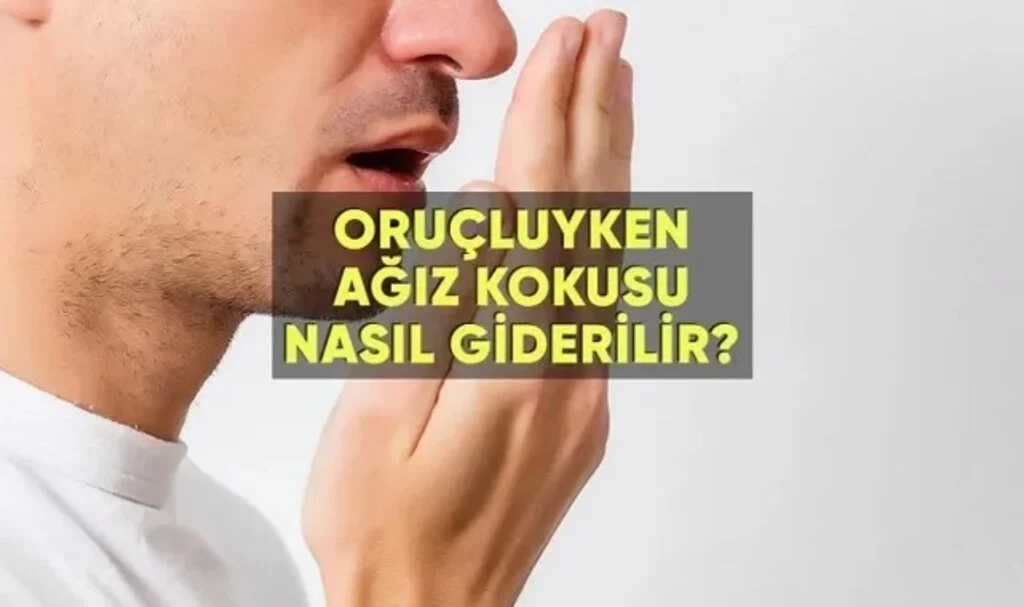 Oruçluyken Ağız Kokusu Nasıl Giderilir