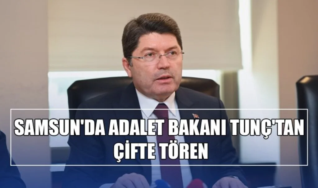 Samsun'da Adalet Bakanı Tunç'tan Çifte Tören