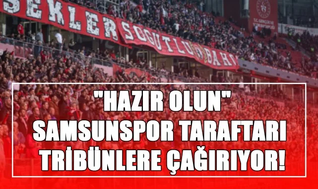 Samsunspor Taraftarı Tribünlere Çağırıyor! "Hazır Olun" 