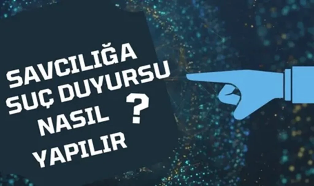 Savcılığa Suç Duyurusu Nasıl Yapılır