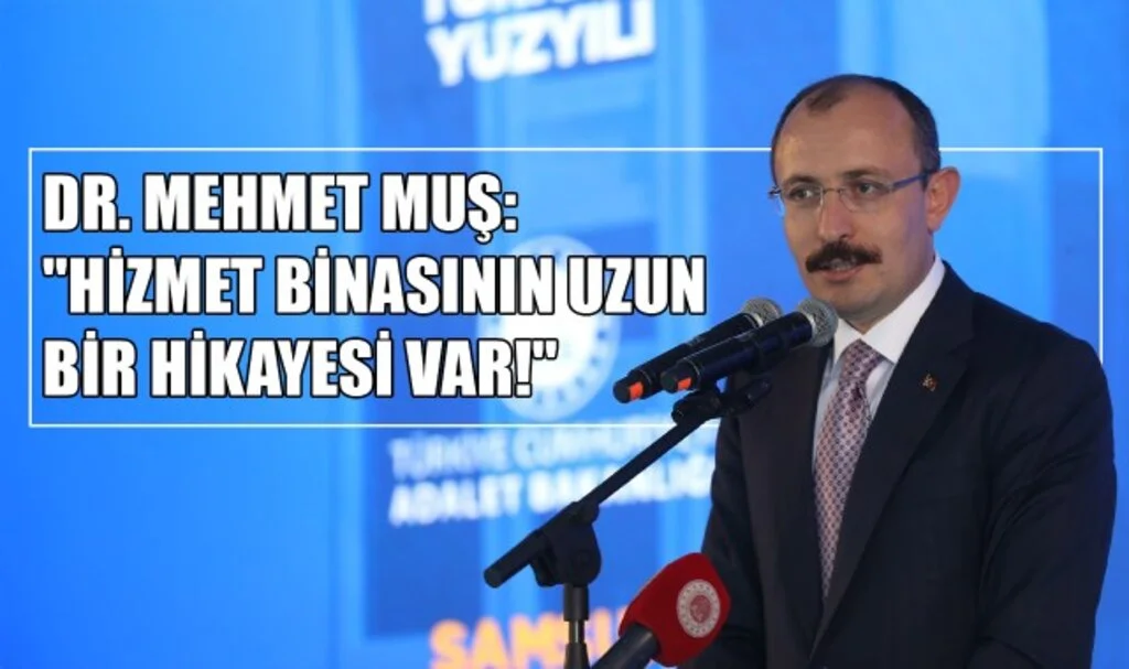 TBMM Plan ve Bütçe Komisyonu Başkanı Dr. Mehmet Muş: "Hizmet binasının uzun bir hikayesi var!"